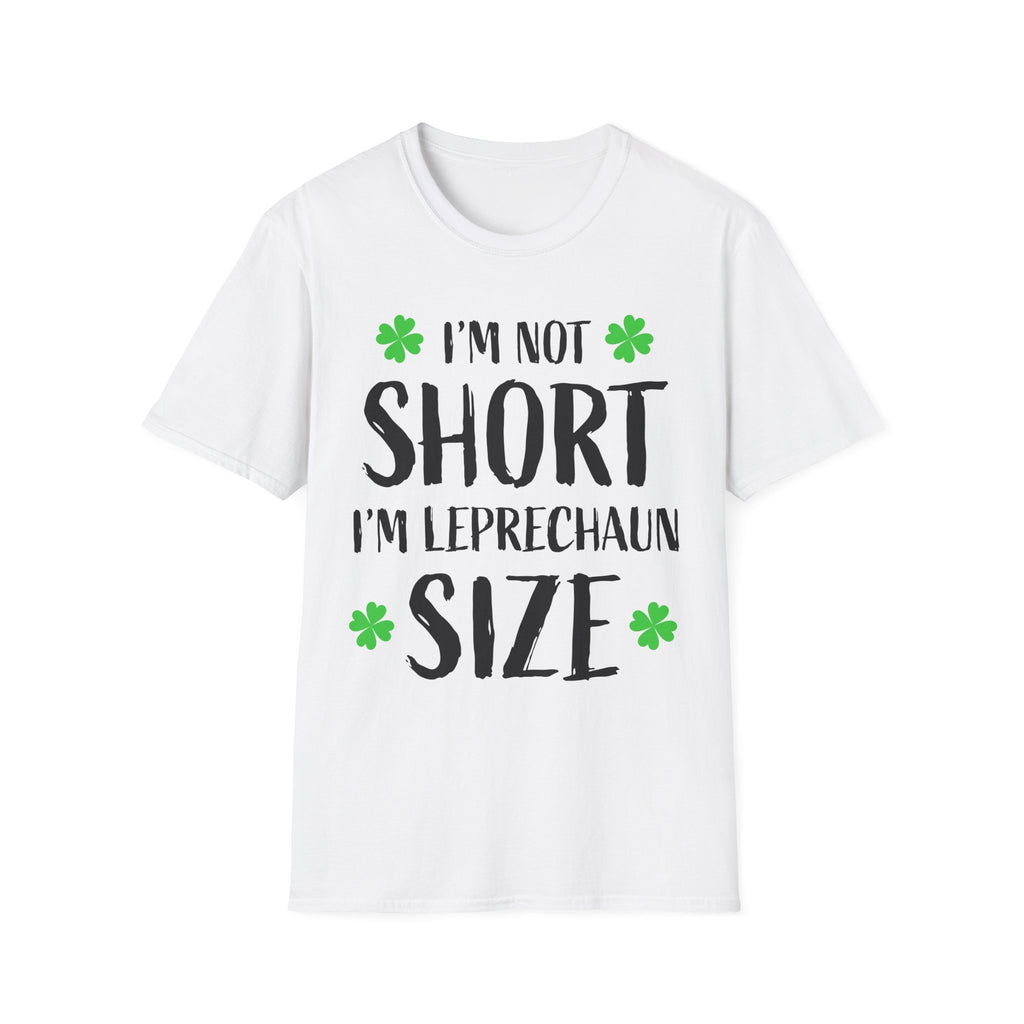 I'm Not Short I'm Leprechaun Size T-Shirt — Funny St. Patrick's Day Tee