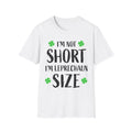 I'm Not Short I'm Leprechaun Size T-Shirt — Funny St. Patrick's Day Tee