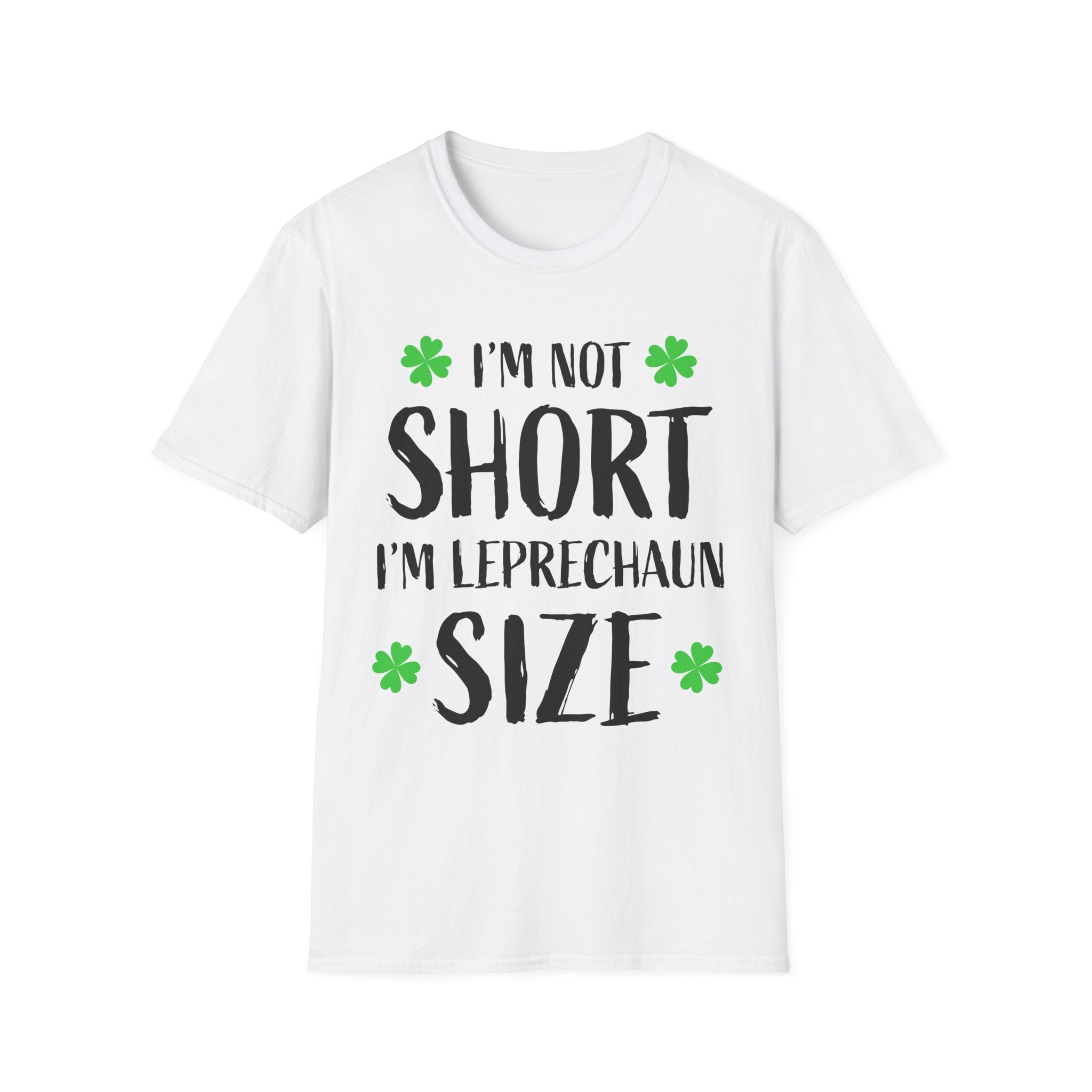 I'm Not Short I'm Leprechaun Size T-Shirt — Funny St. Patrick's Day Tee