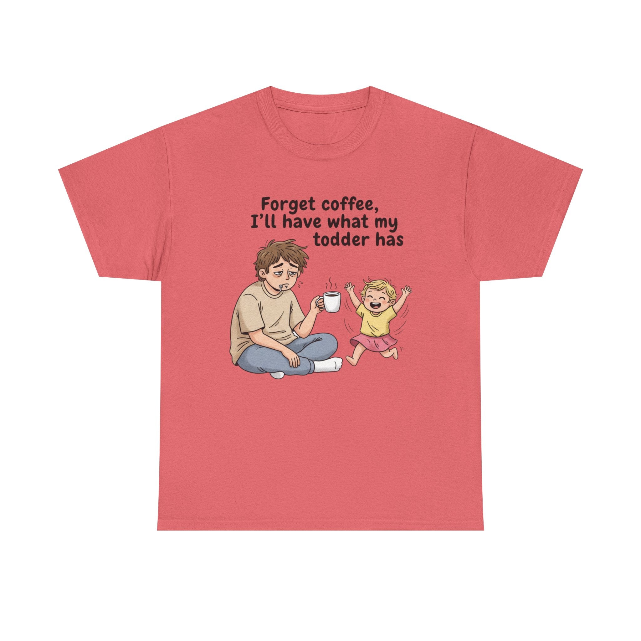 Toddler Energy Dad Tee — "Forget coffee, I’ll have what my toddler has"