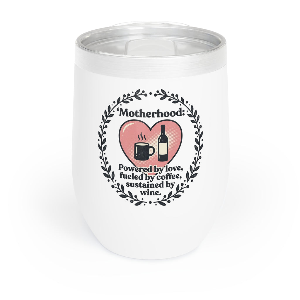 Chill Wine Tumbler – "Motherhood: Coffee Fueled, Wine Substained" Stainless Travel Cup