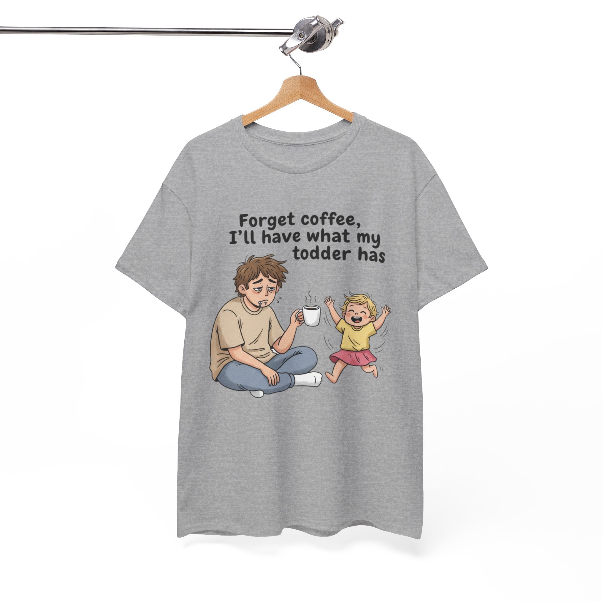 Toddler Energy Dad Tee — "Forget coffee, I’ll have what my toddler has"