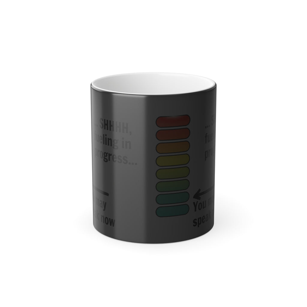 Color-Changing Mug — “Shh, Fueling In Progress” 11oz