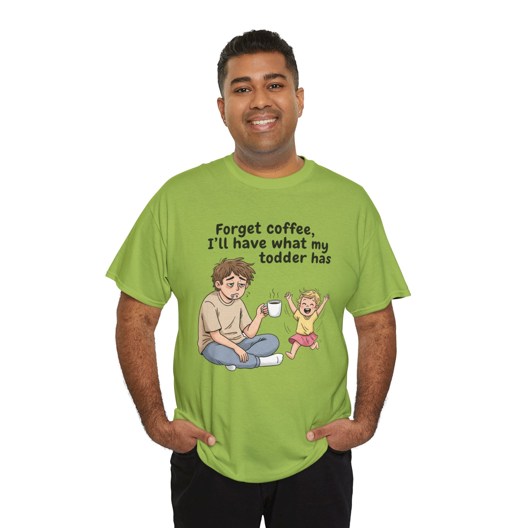 Toddler Energy Dad Tee — "Forget coffee, I’ll have what my toddler has"