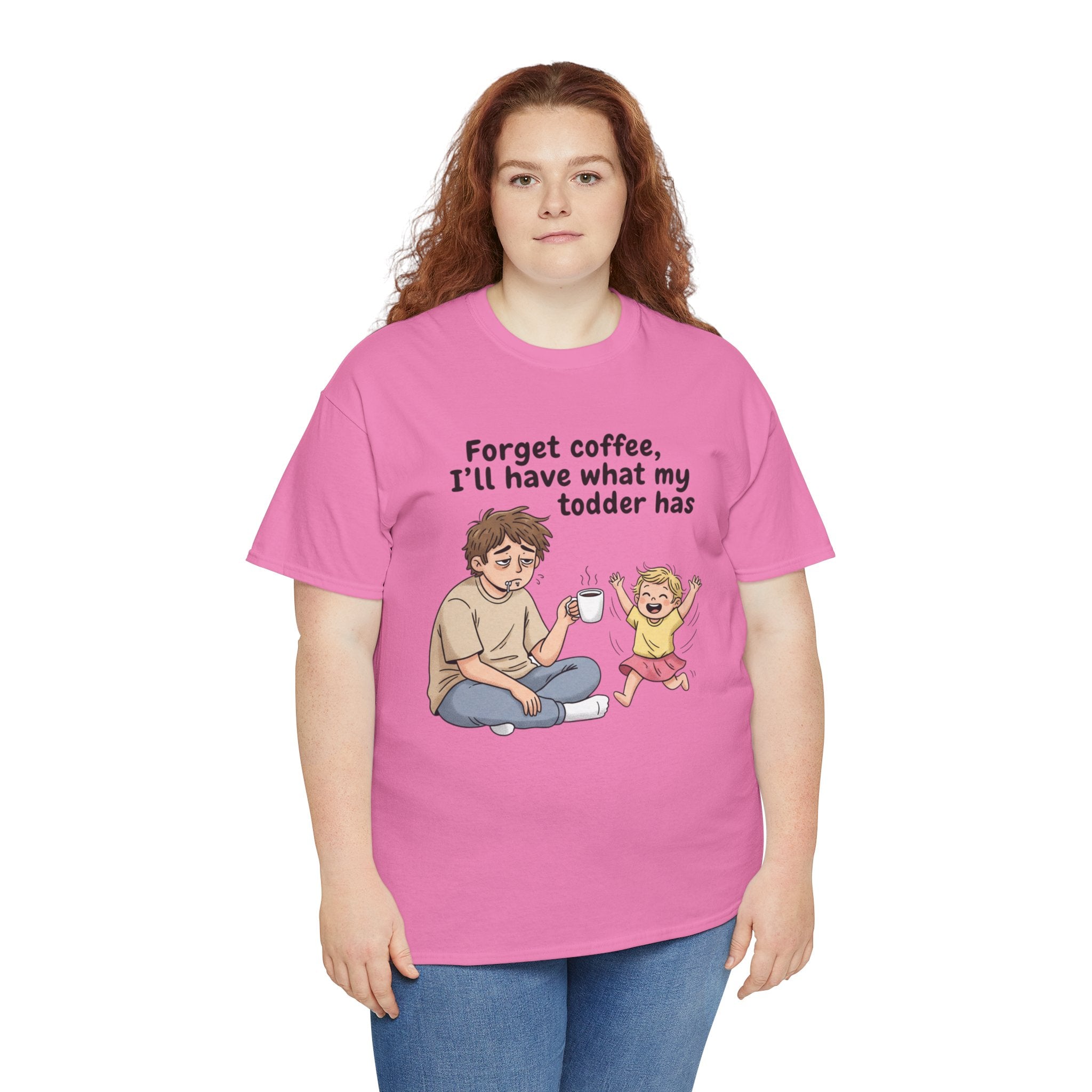 Toddler Energy Dad Tee — "Forget coffee, I’ll have what my toddler has"