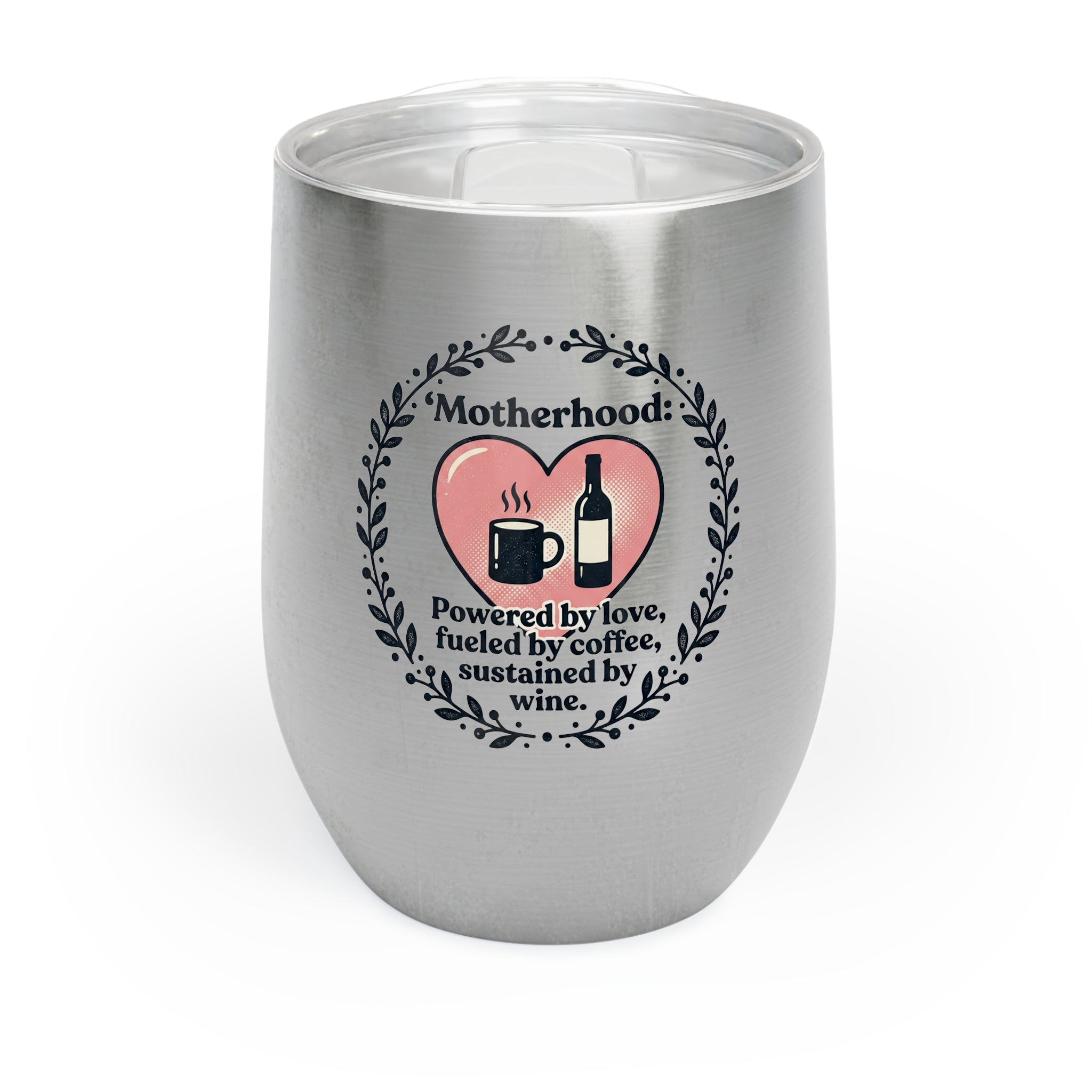Chill Wine Tumbler – "Motherhood: Coffee Fueled, Wine Substained" Stainless Travel Cup