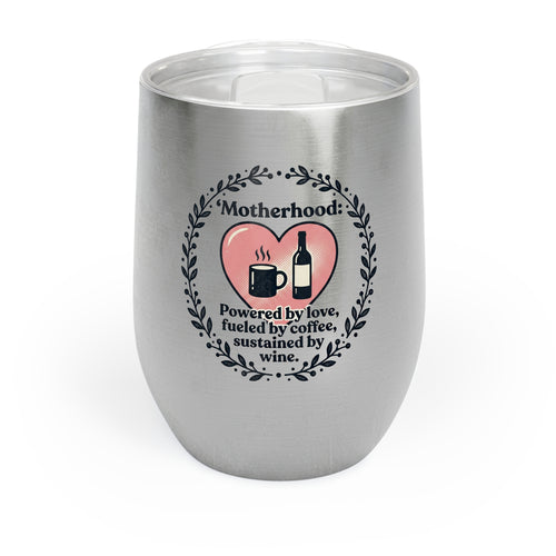 Chill Wine Tumbler – "Motherhood: Coffee Fueled, Wine Substained" Stainless Travel Cup