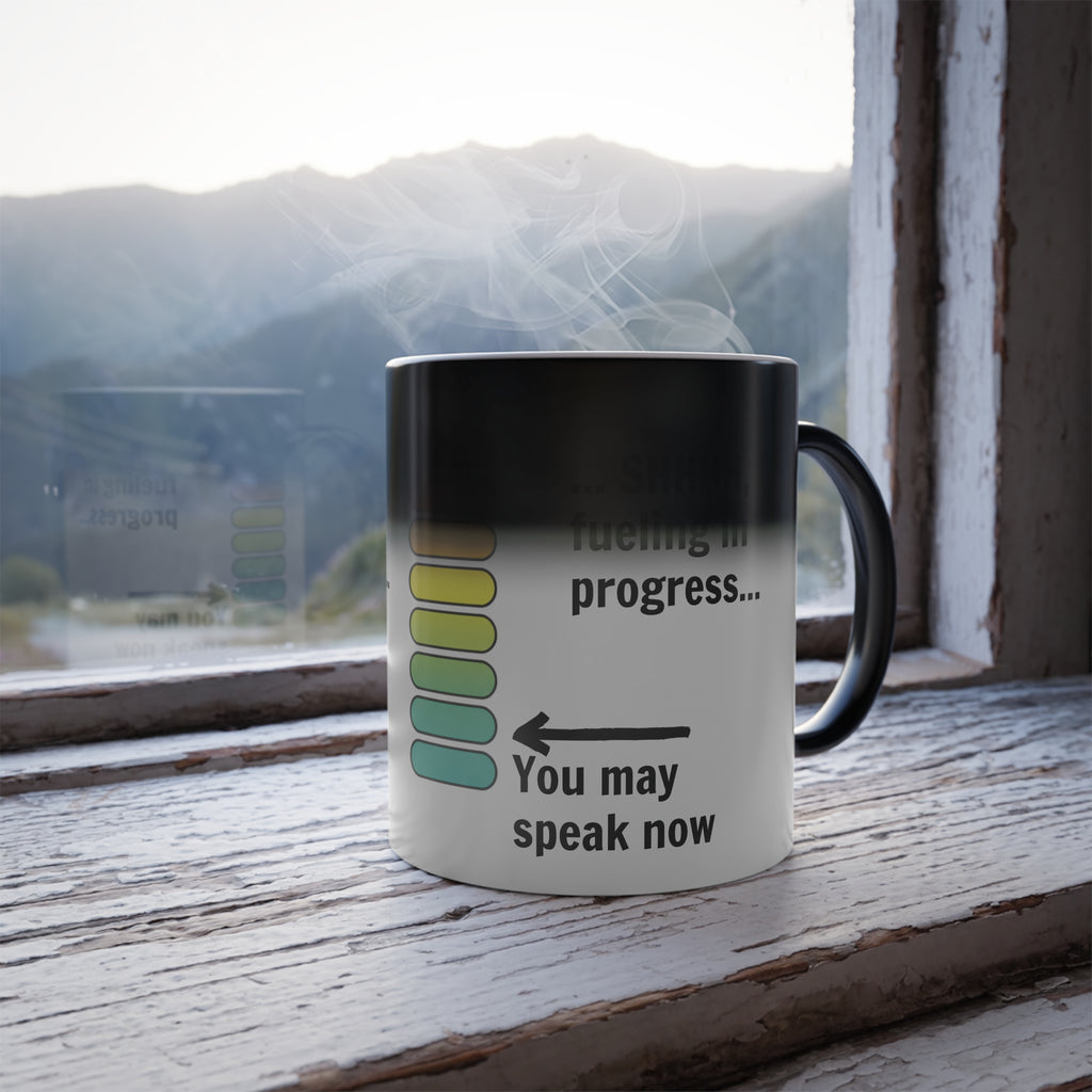 Color-Changing Mug — “Shh, Fueling In Progress” 11oz
