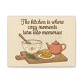 Kitchen Wall Art Canvas - "The kitchen is where cozy moments turn into memories"
